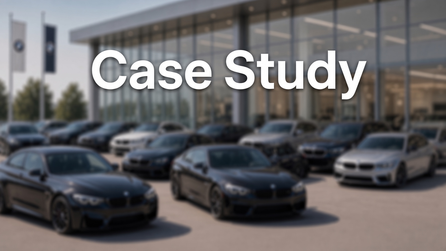 Row of vehicles in front of a dealership showroom with the words Case Study